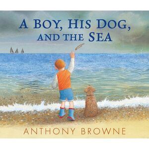 A Boy, His Dog, and the Sea -- Anthony Browne